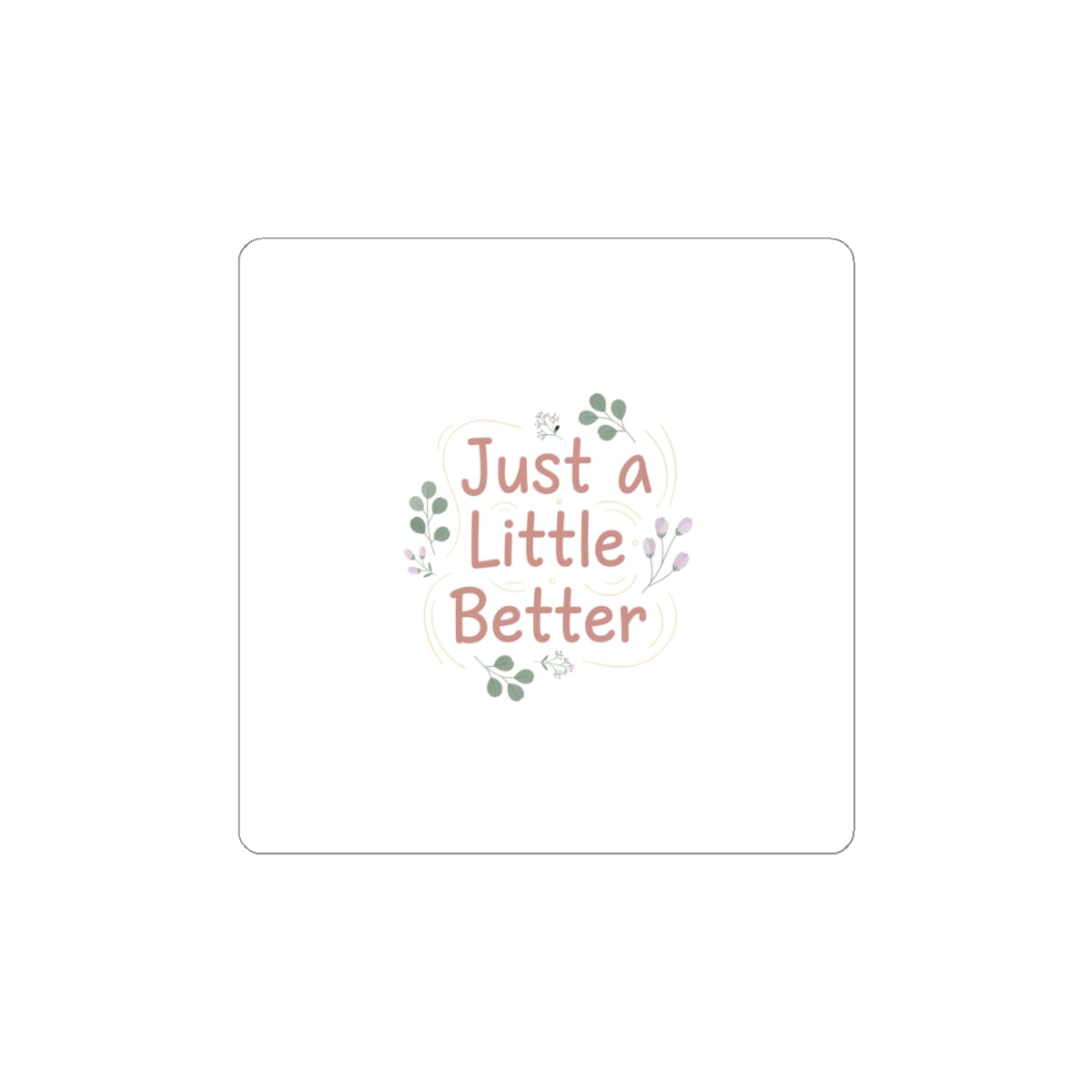 just a little better sticker | micro affirmation, small wins sticker