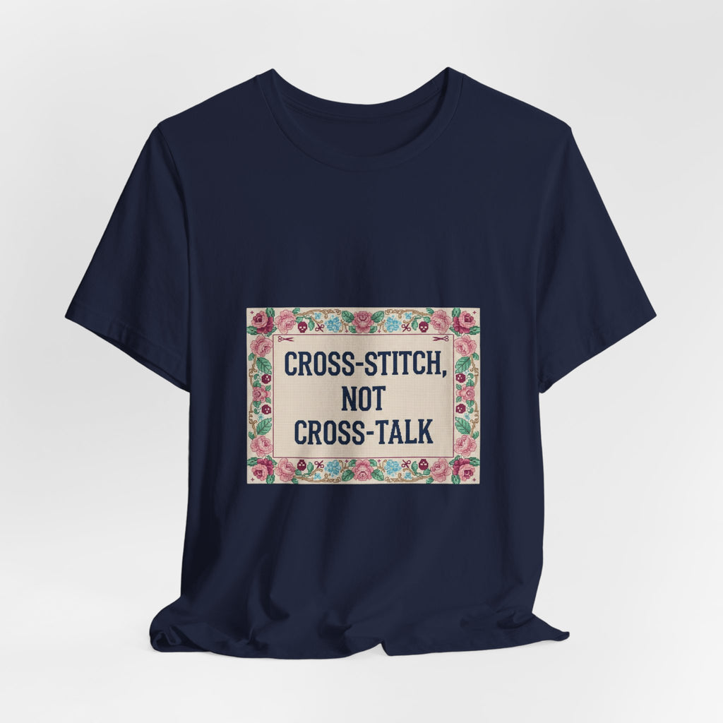 Cross-Stitch, Not Cross-Talk Tee | ironic embroidery, grandma chic
