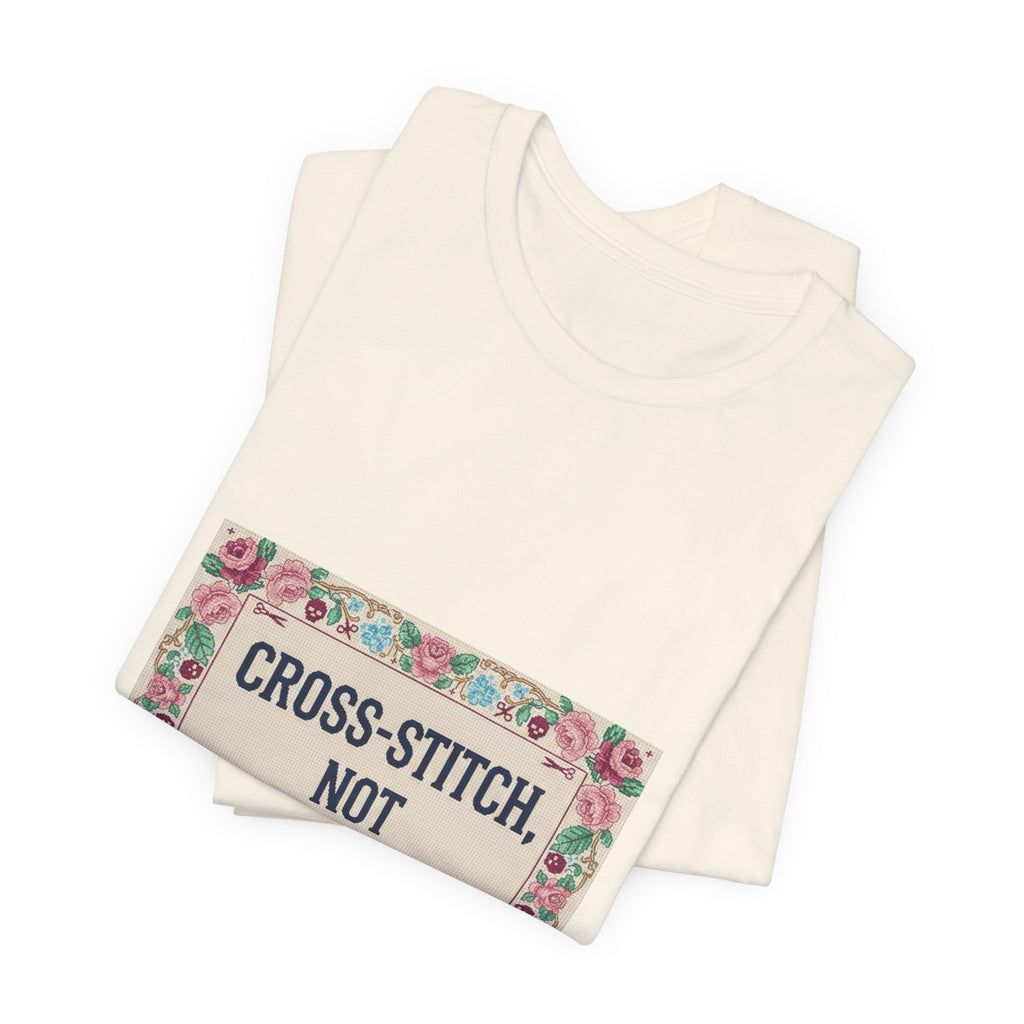 Cross-Stitch, Not Cross-Talk Tee | ironic embroidery, grandma chic