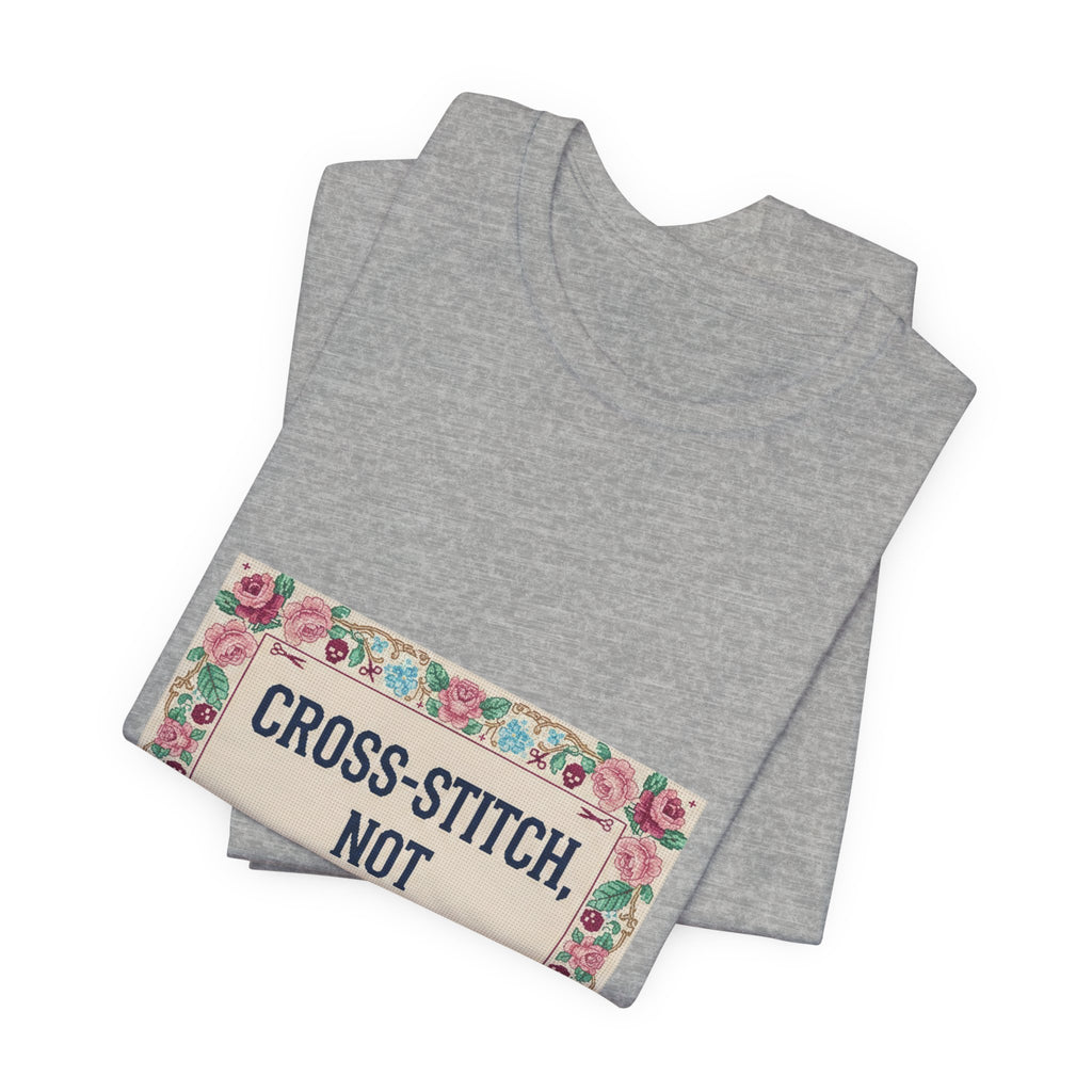 Cross-Stitch, Not Cross-Talk Tee | ironic embroidery, grandma chic