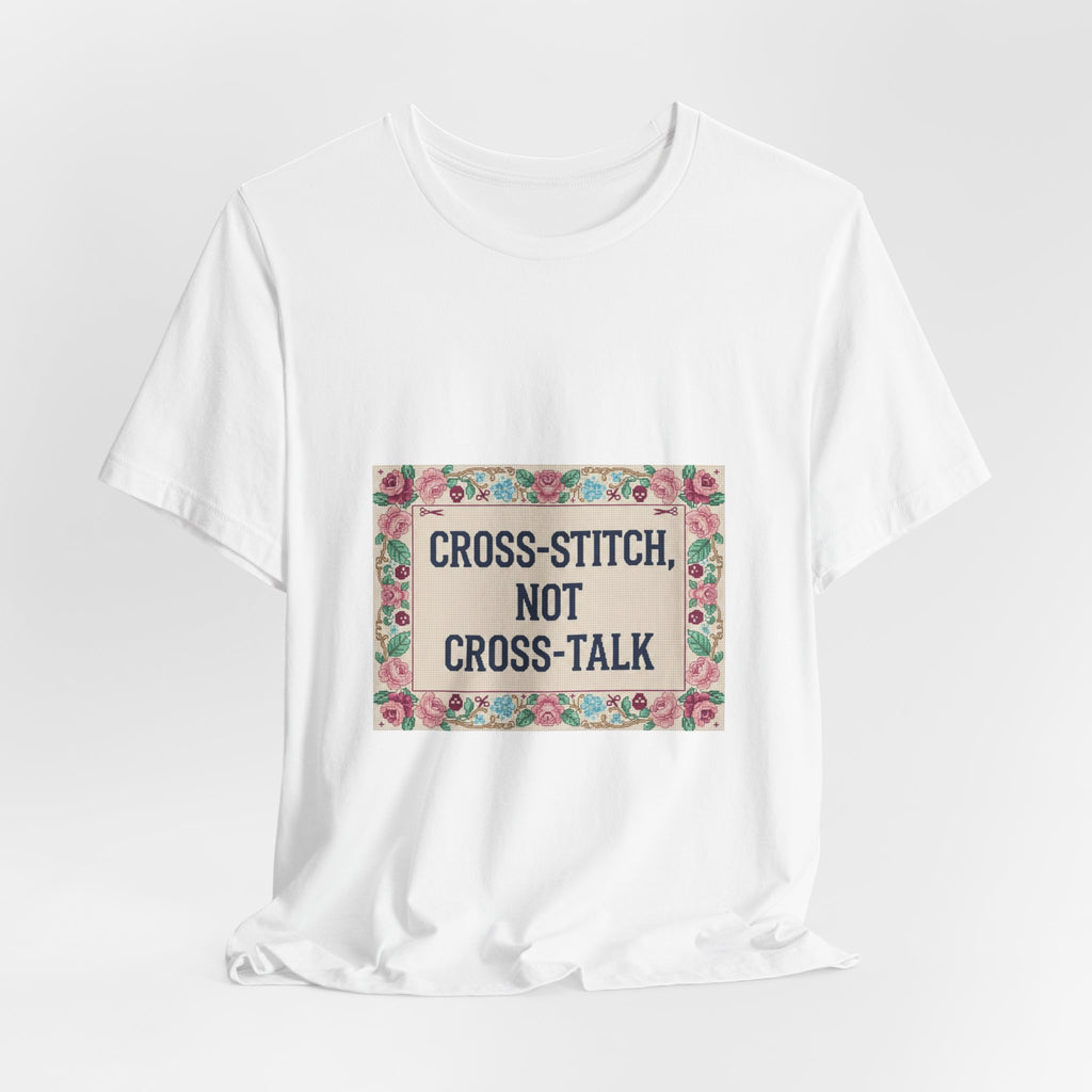 Cross-Stitch, Not Cross-Talk Tee | ironic embroidery, grandma chic