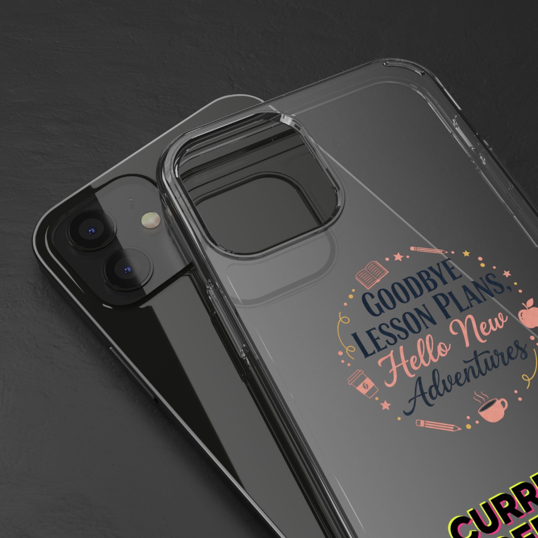 Goodbye Lesson Plans Hello New Adventure clear case | Currently Operating at A 6.7 phone case